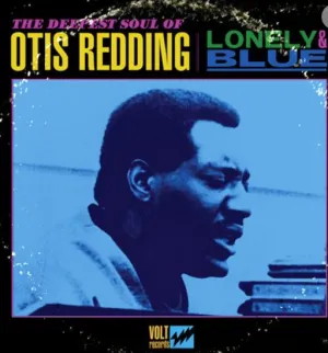 OTIS REDDING - LONELY & BLUE: DEEPEST SOUL OF OTIS REDDING